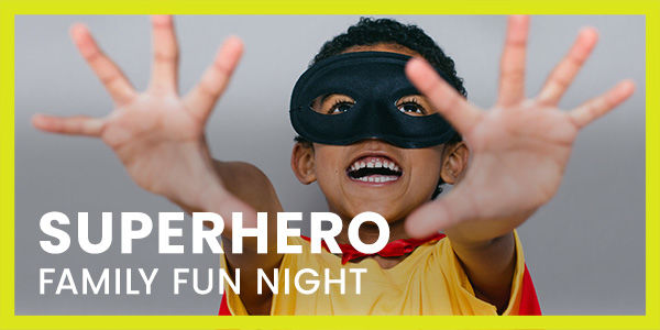 Superhero Family Fun Night